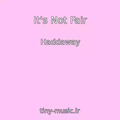 کاور آهنگ It's Not Fair از Haddaway
