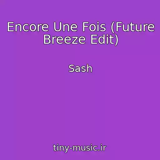 کاور آهنگ Encore Une Fois (Future Breeze Edit) از Sash