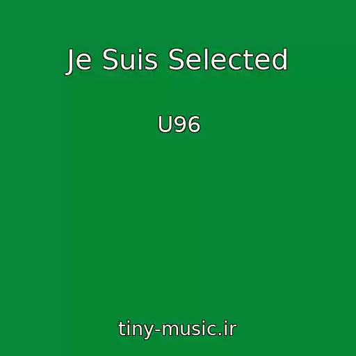 کاور آهنگ Je Suis Selected از U96