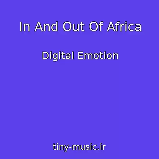 کاور آهنگ In And Out Of Africa از Digital Emotion