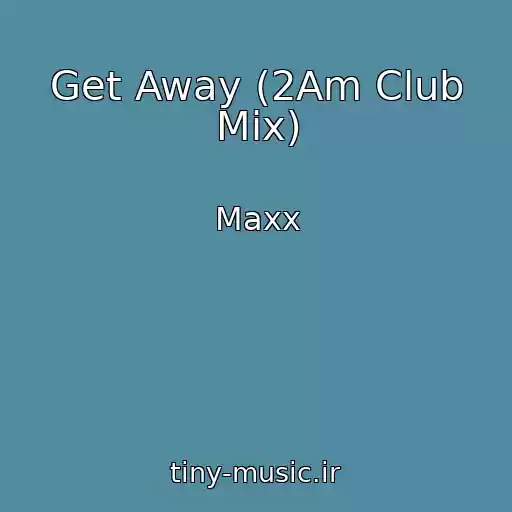 کاور آهنگ Get Away (2Am Club Mix) از Maxx