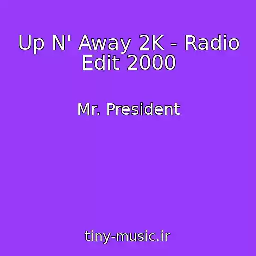 کاور آهنگ Up N' Away 2K - Radio Edit 2000 از Mr. President