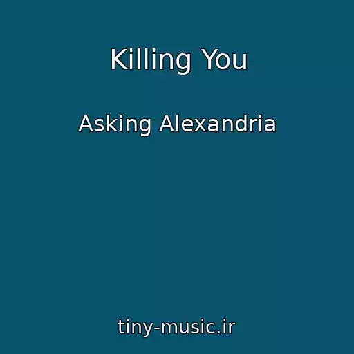 کاور آهنگ Killing You از Asking Alexandria