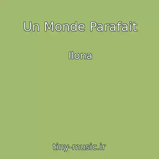 کاور آهنگ Un Monde Parafait از Ilona