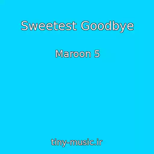 کاور آهنگ Sweetest Goodbye از Maroon 5