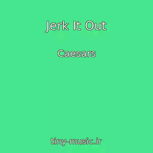 کاور آهنگ Jerk It Out از Caesars