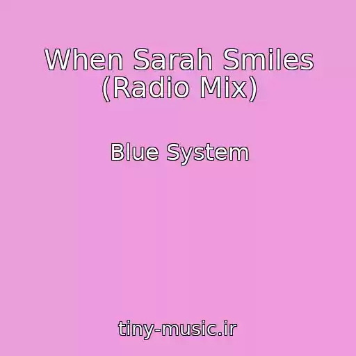 کاور آهنگ When Sarah Smiles (Radio Mix) از Blue System