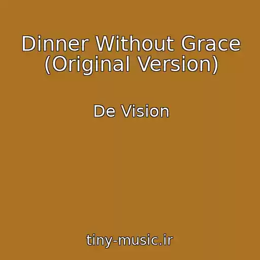 کاور آهنگ Dinner Without Grace (Original Version) از De Vision