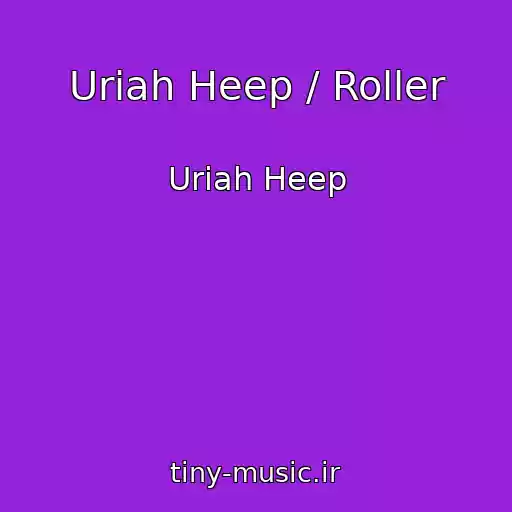 کاور آهنگ Uriah Heep / Roller از Uriah Heep
