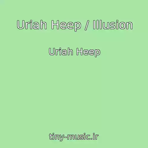 کاور آهنگ Uriah Heep / Illusion از Uriah Heep