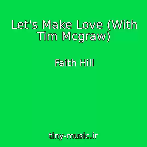 کاور آهنگ Let's Make Love (With Tim Mcgraw) از Faith Hill