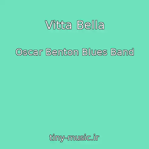 کاور آهنگ Vitta Bella از Oscar Benton Blues Band
