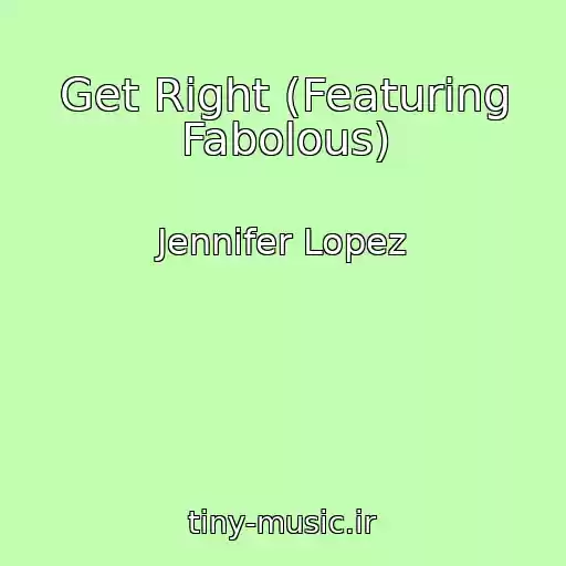 کاور آهنگ Get Right (Featuring Fabolous) از Jennifer Lopez