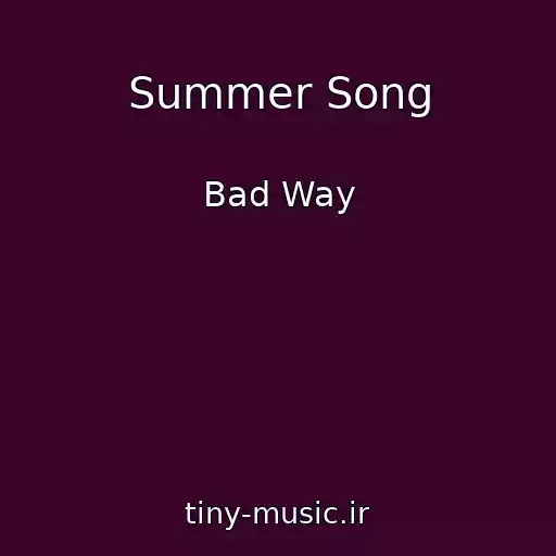 کاور آهنگ Summer Song از Bad Way
