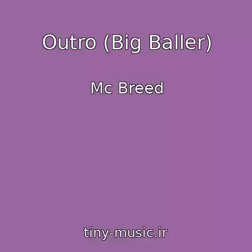 کاور آهنگ Outro (Big Baller) از Mc Breed