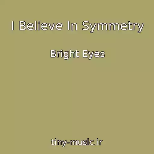 کاور آهنگ I Believe In Symmetry از Bright Eyes
