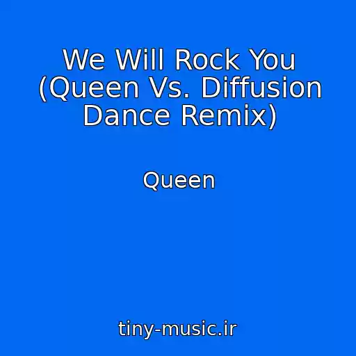 کاور آهنگ We Will Rock You (Queen Vs. Diffusion Dance Remix) از Queen