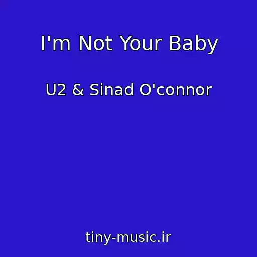 کاور آهنگ I'm Not Your Baby از U2 & Sinad O'connor