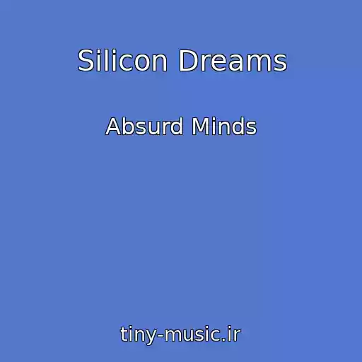 کاور آهنگ Silicon Dreams از Absurd Minds