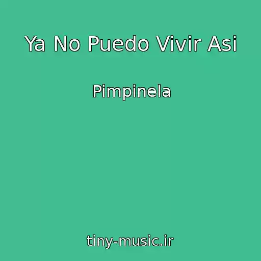 کاور آهنگ Ya No Puedo Vivir Asi از Pimpinela