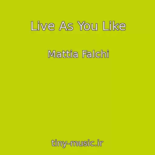 کاور آهنگ Live As You Like از Mattia Falchi