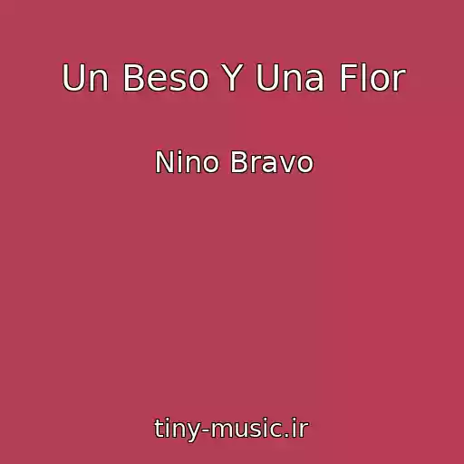 کاور آهنگ Un Beso Y Una Flor از Nino Bravo