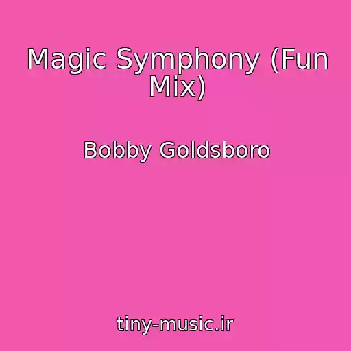 کاور آهنگ Magic Symphony (Fun Mix) از Bobby Goldsboro