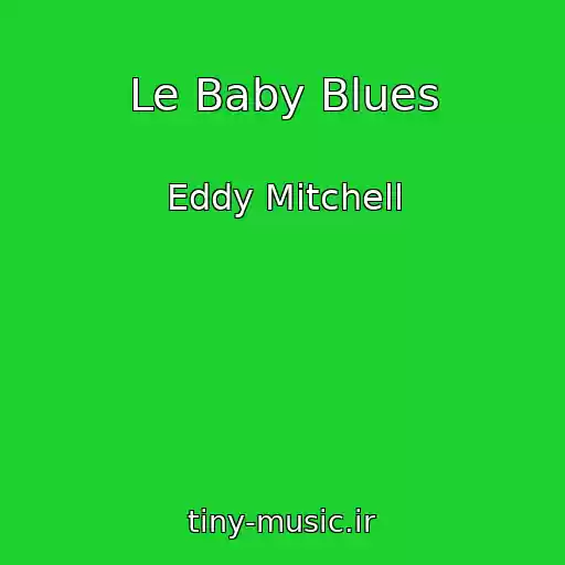 کاور آهنگ Le Baby Blues از Eddy Mitchell