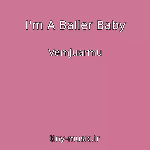 کاور آهنگ I'm A Baller Baby از Vernjuarmu