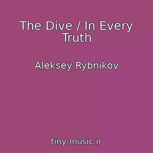 کاور آهنگ The Dive / In Every Truth از Aleksey Rybnikov