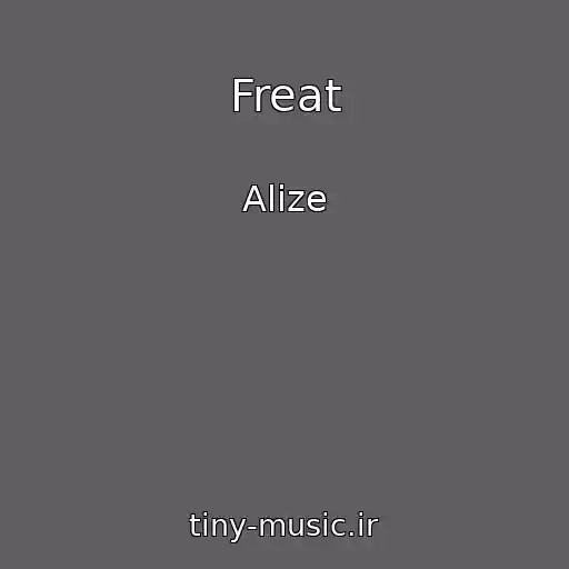 کاور آهنگ Freat از Alize