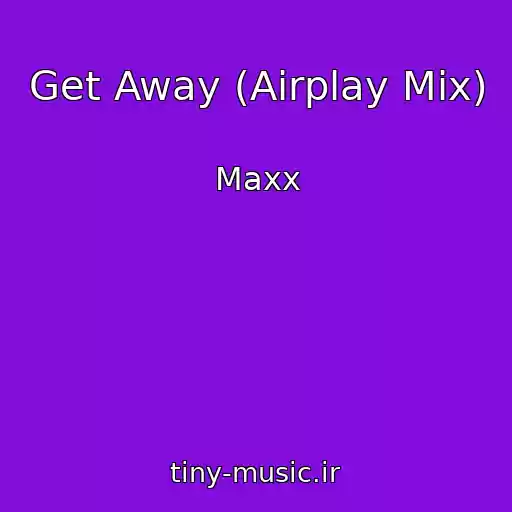 کاور آهنگ Get Away (Airplay Mix) از Maxx