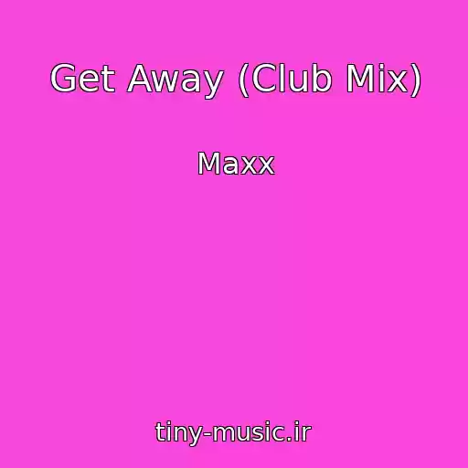 کاور آهنگ Get Away (Club Mix) از Maxx