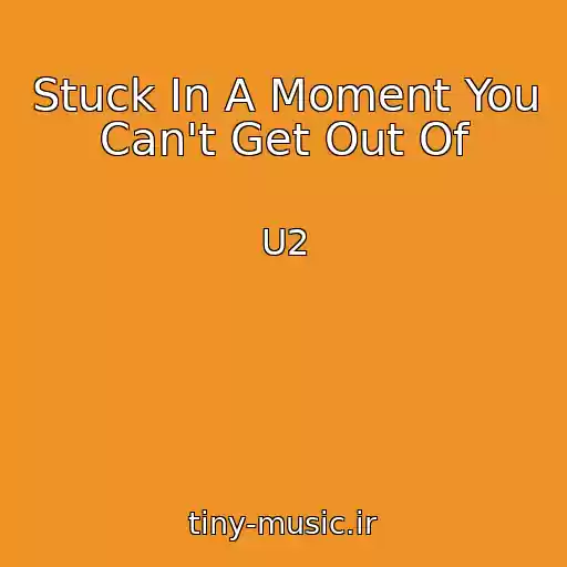 کاور آهنگ Stuck In A Moment You Can't Get Out Of از U2