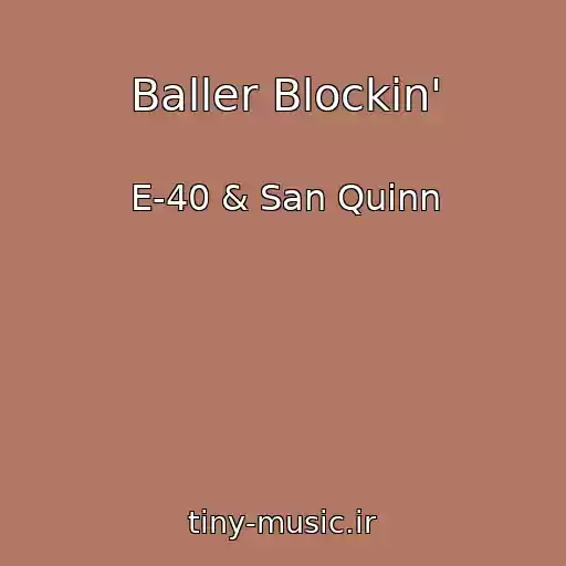 کاور آهنگ Baller Blockin' از E-40 & San Quinn