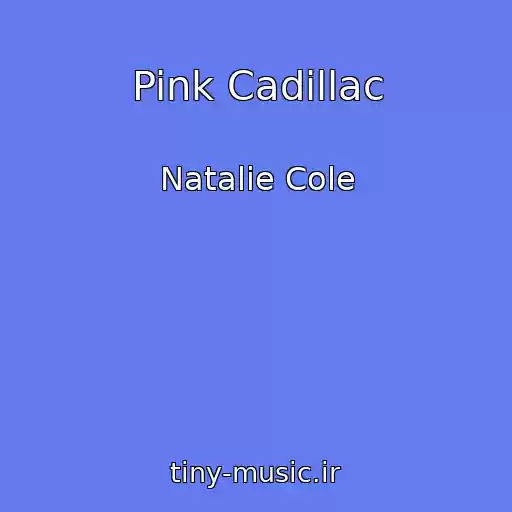 کاور آهنگ Pink Cadillac از Natalie Cole