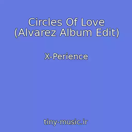 کاور آهنگ Circles Of Love (Alvarez Album Edit) از X-Perience