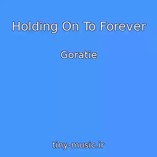 کاور آهنگ Holding On To Forever از Goratie