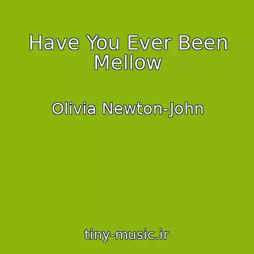 کاور آهنگ Have You Ever Been Mellow از Olivia Newton-John