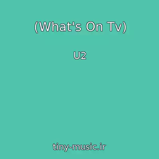کاور آهنگ (What's On Tv) از U2