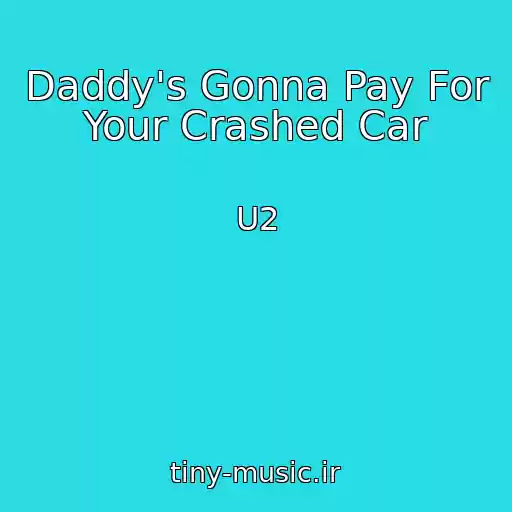 کاور آهنگ Daddy's Gonna Pay For Your Crashed Car از U2