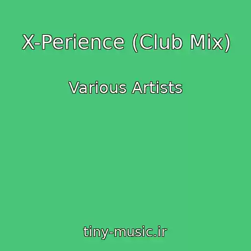 کاور آهنگ X-Perience (Club Mix) از Various Artists