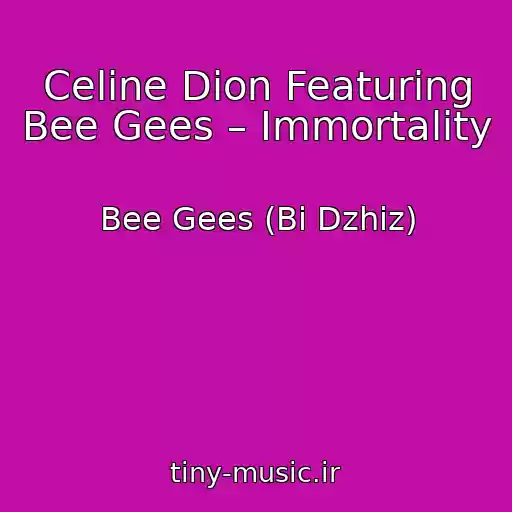 کاور آهنگ Celine Dion Featuring Bee Gees – Immortality از Bee Gees (Bi Dzhiz)