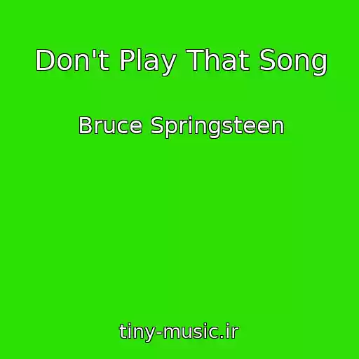 کاور آهنگ Don't Play That Song از Bruce Springsteen