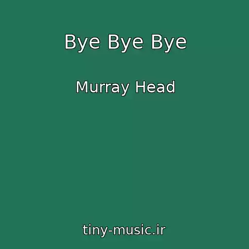 کاور آهنگ Bye Bye Bye از Murray Head