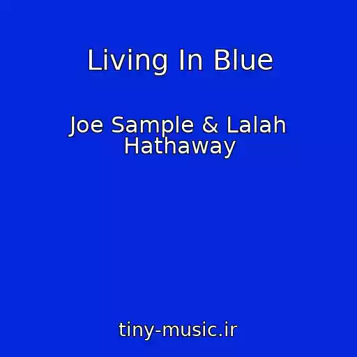 کاور آهنگ Living In Blue از Joe Sample & Lalah Hathaway