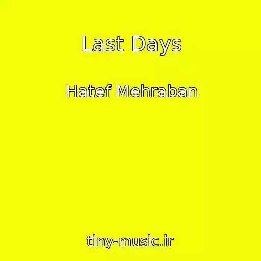 کاور آهنگ Last Days از Hatef Mehraban