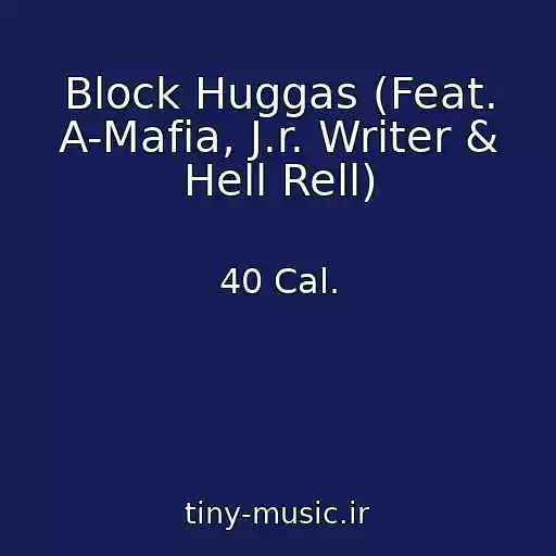 کاور آهنگ Block Huggas (Feat. A-Mafia, J.r. Writer & Hell Rell) از 40 Cal.