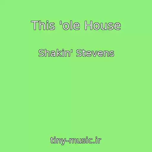 کاور آهنگ This 'ole House از Shakin' Stevens