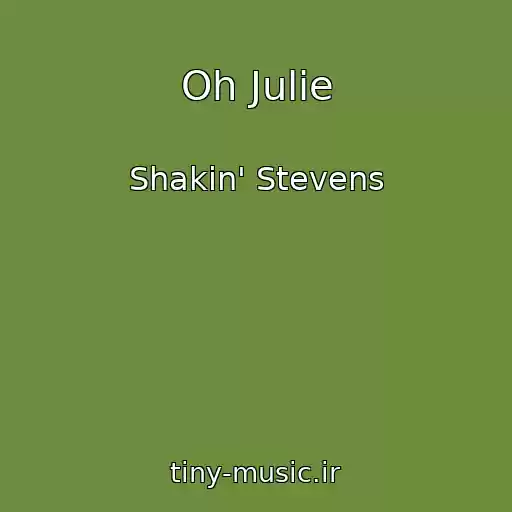 کاور آهنگ Oh Julie از Shakin' Stevens